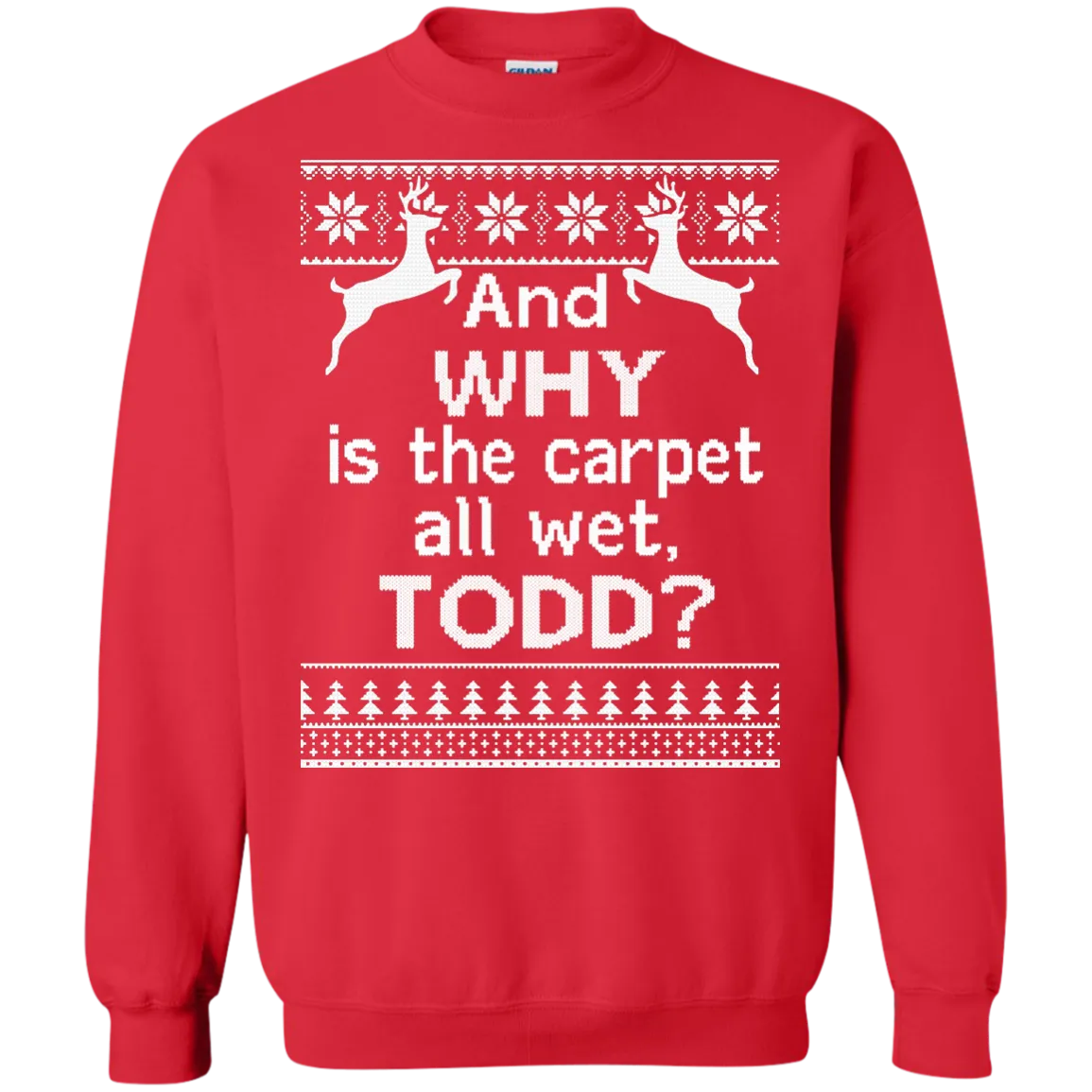 And WHY is the carpet all wet TODD Sweater, Shirt, Hoodie