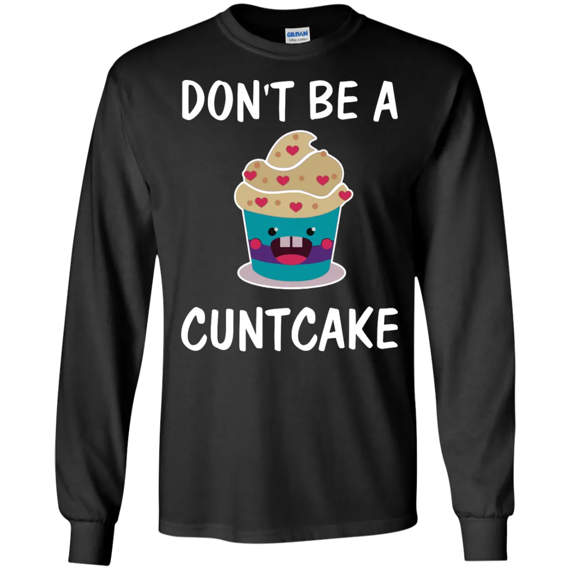 Don't Be A Cuntcake shirt, sweater, tank