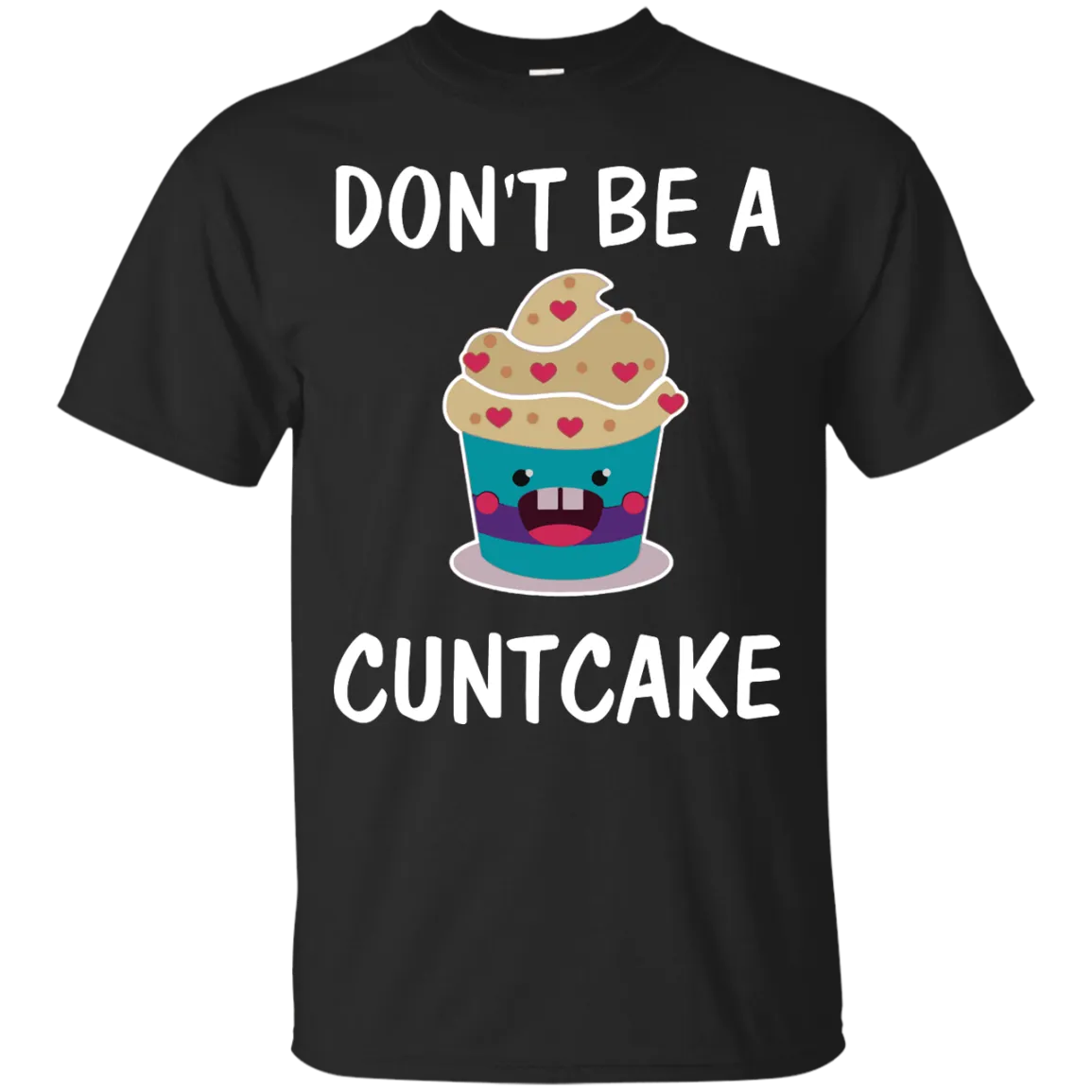 Don't Be A Cuntcake shirt, sweater, tank