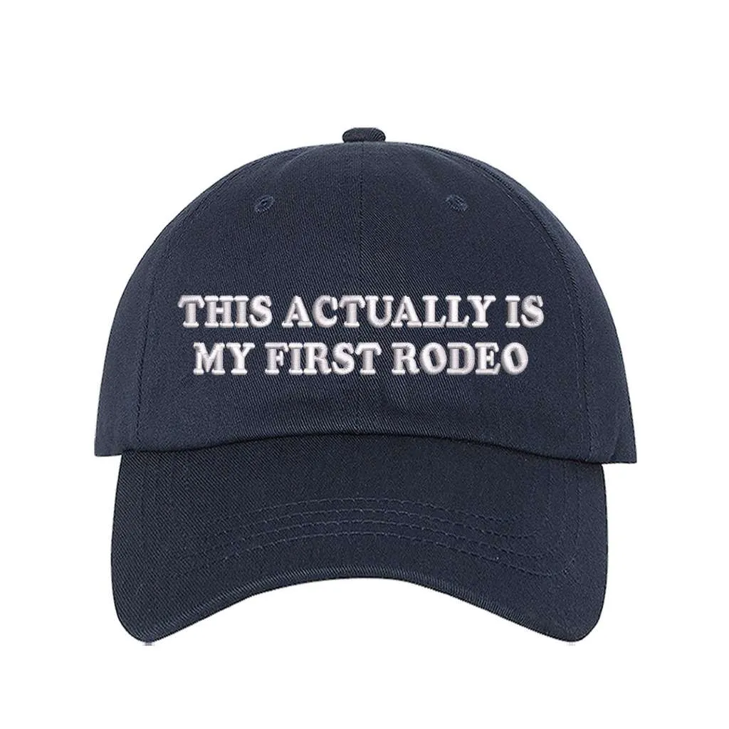 This Actually Is My First Rodeo Baseball Hat- Rodeo Baseball Hat