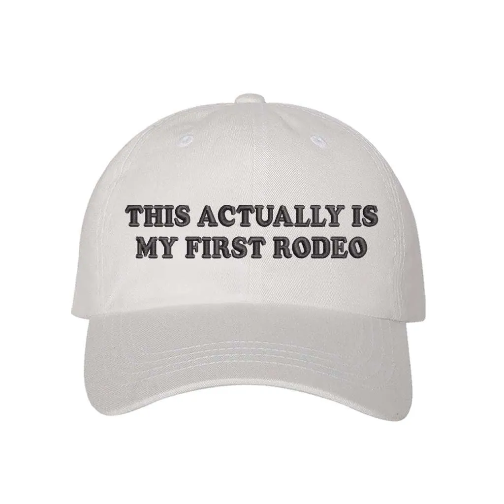 This Actually Is My First Rodeo Baseball Hat- Rodeo Baseball Hat