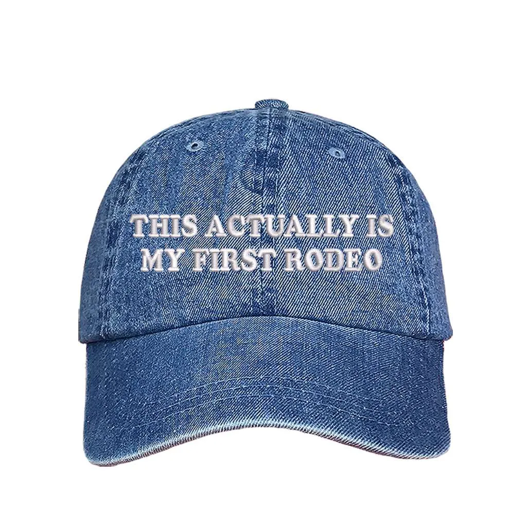 This Actually Is My First Rodeo Baseball Hat- Rodeo Baseball Hat